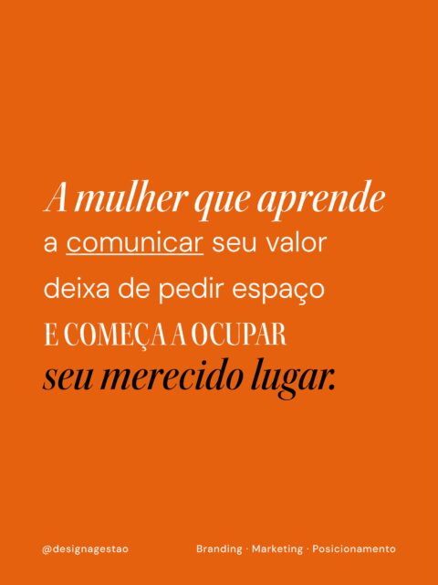 Se posicionar com clareza do seu valor é o maior ato de respeito por tudo que você já construiu até aqui. 🧡